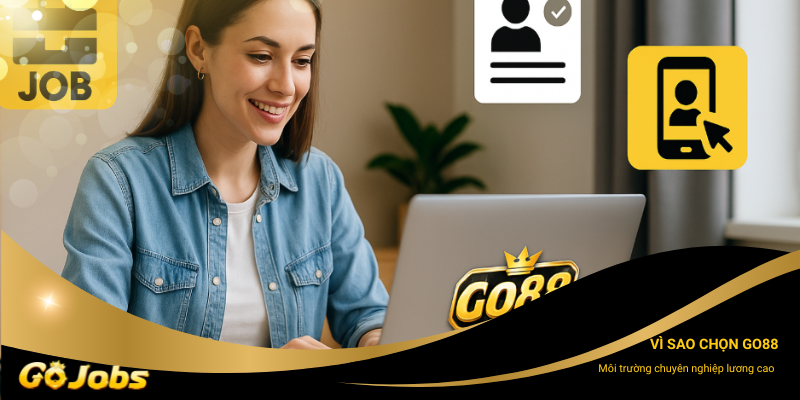 Vì sao sinh viên nên chọn việc làm online tại nhà tại Go88?